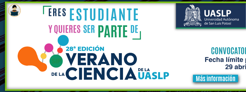 28a edición Verano de la Ciencia de la UASLP (Más información)